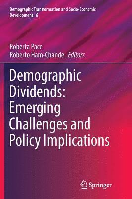 Roberta Pace, Roberto Ham-Chande - Demographic Dividends: Emerging Challenges and Policy Implications, Häftad