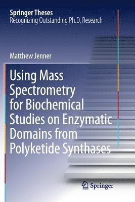 bokomslag Using Mass Spectrometry for Biochemical Studies on Enzymatic Domains from Polyketide Synthases