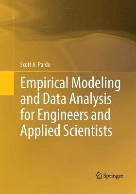 Scott A. Pardo - Empirical Modeling and Data Analysis for Engineers and Applied Scientists, Häftad