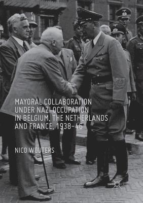 bokomslag Mayoral Collaboration under Nazi Occupation in Belgium, the Netherlands and France, 1938-46