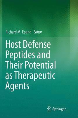 Richard M. Epand - Host Defense Peptides and Their Potential as Therapeutic Agents, Häftad