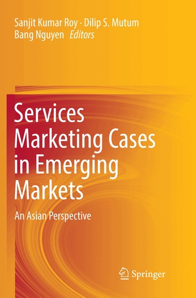 Sanjit Kumar Roy, Dilip S. Mutum, Bang Nguyen - Services Marketing Cases in Emerging Markets, Häftad