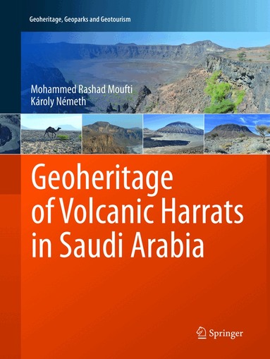 Mohammed Rashad Moufti, Károly Németh - Geoheritage of Volcanic Harrats in Saudi Arabia, Häftad