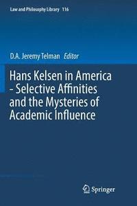 bokomslag Hans Kelsen in America - Selective Affinities and the Mysteries of Academic Influence