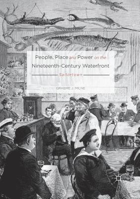 People, Place and Power on the Nineteenth-Century Waterfront 1