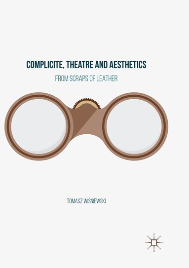 bokomslag Complicite, Theatre and Aesthetics