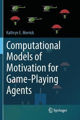 Computational Models of Motivation for Game-Playing Agents 1