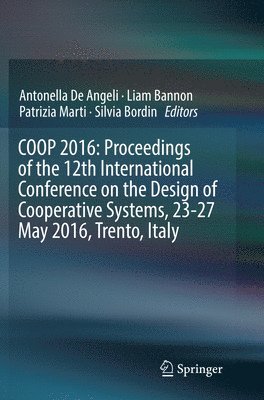COOP 2016: Proceedings of the 12th International Conference on the Design of Cooperative Systems, 23-27 May 2016, Trento, Italy 1