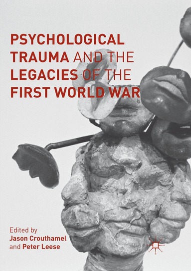 Jason Crouthamel, Peter Leese - Psychological Trauma and the Legacies of the First World War, Häftad