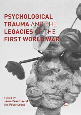 Psychological Trauma and the Legacies of the First World War 1