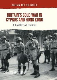 bokomslag Britains Cold War in Cyprus and Hong Kong