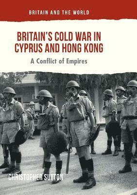 Britain’s Cold War in Cyprus and Hong Kong