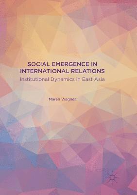 Social Emergence in International Relations 1