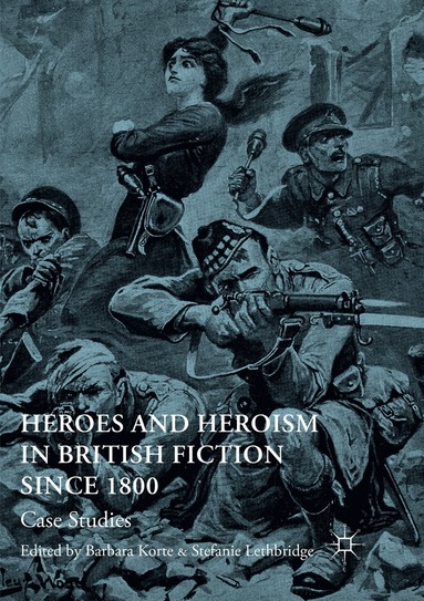 Barbara Korte, Stefanie Lethbridge - Heroes and Heroism in British Fiction Since 1800, Häftad