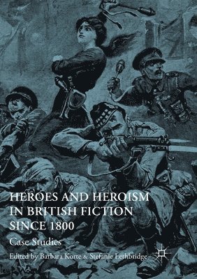 bokomslag Heroes and Heroism in British Fiction Since 1800