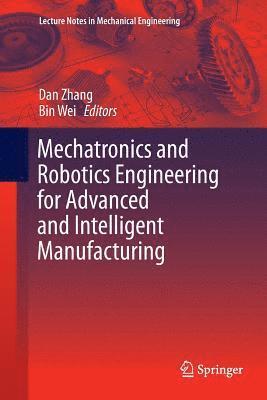 bokomslag Mechatronics and Robotics Engineering for Advanced and Intelligent Manufacturing