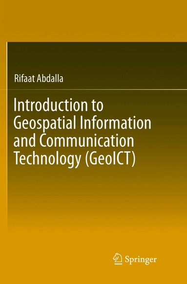 Rifaat Abdalla - Introduction to Geospatial Information and Communication Technology (GeoICT), Häftad