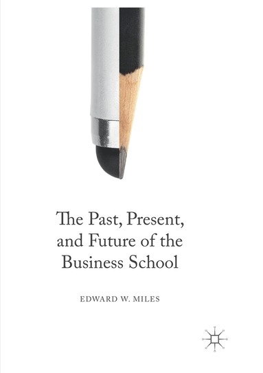 bokomslag Past, Present, and Future of the Business School