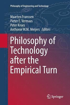 Philosophy of Technology after the Empirical Turn 1