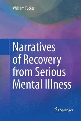 Narratives of Recovery from Serious Mental Illness 1