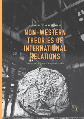 Alexei D. Voskressenski - Non-Western Theories of International Relations, Häftad