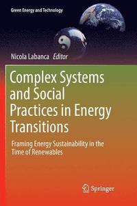 bokomslag Complex Systems and Social Practices in Energy Transitions