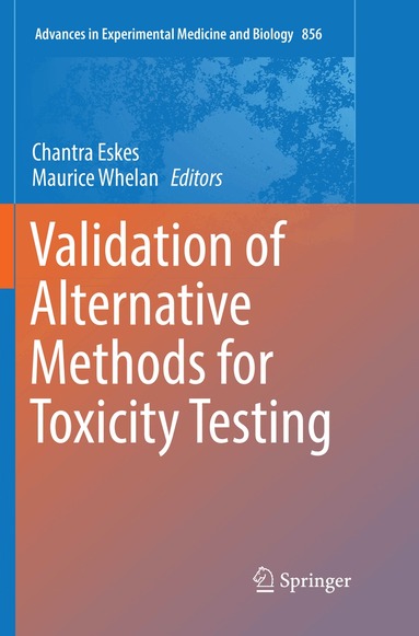 Chantra Eskes, Maurice Whelan - Validation of Alternative Methods for Toxicity Testing, Häftad