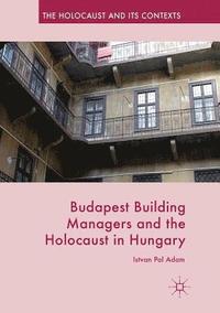 bokomslag Budapest Building Managers and the Holocaust in Hungary