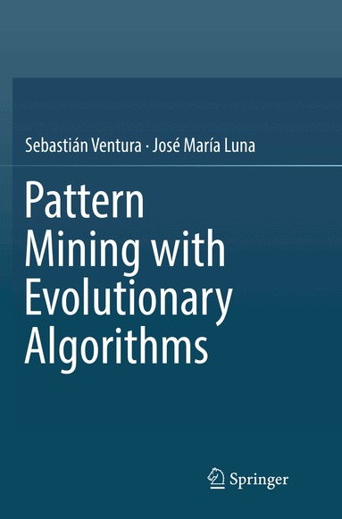 Sebastián Ventura, José María Luna - Pattern Mining with Evolutionary Algorithms, Häftad