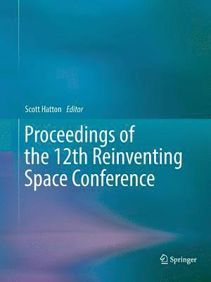 bokomslag Proceedings of the 12th Reinventing Space Conference