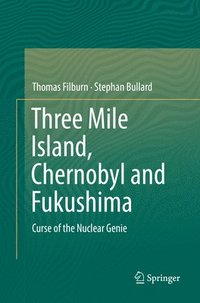 bokomslag Three Mile Island, Chernobyl and Fukushima