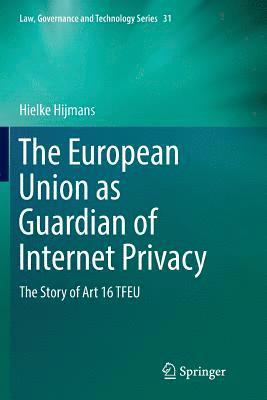 bokomslag European Union as Guardian of Internet Privacy