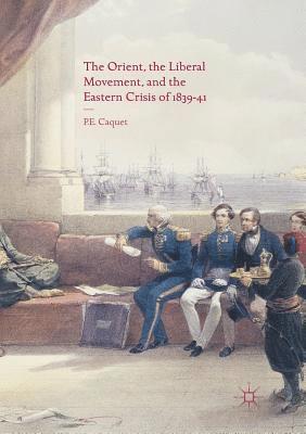 bokomslag The Orient, the Liberal Movement, and the Eastern Crisis of 1839-41