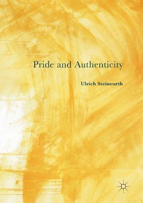 Ulrich Steinvorth - Pride and Authenticity, Häftad