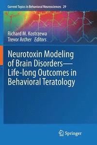 bokomslag Neurotoxin Modeling of Brain Disorders  Life-long Outcomes in Behavioral Teratology