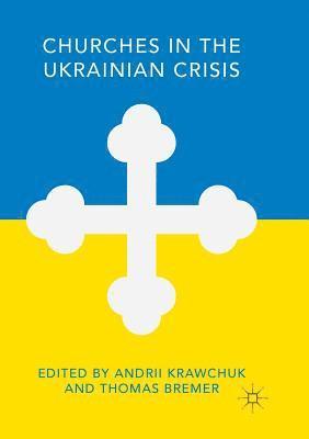 Andrii Krawchuk, Thomas Bremer - Churches in the Ukrainian Crisis, Häftad