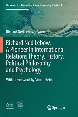 Richard Ned Lebow: A Pioneer in International Relations Theory, History, Political Philosophy and Psychology 1