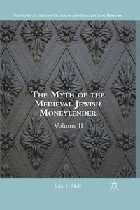 bokomslag The Myth of the Medieval Jewish Moneylender