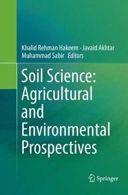 Khalid Rehman Hakeem, Javaid Akhtar, Muhammad Sabir - Soil Science: Agricultural and Environmental Prospectives, Häftad