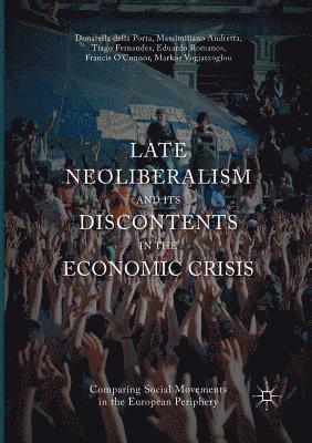 Late Neoliberalism and its Discontents in the Economic Crisis 1