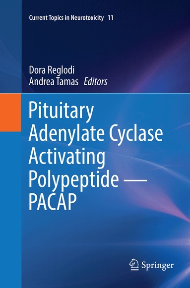 Dora Reglodi, Andrea Tamas - Pituitary Adenylate Cyclase Activating Polypeptide — PACAP, Häftad