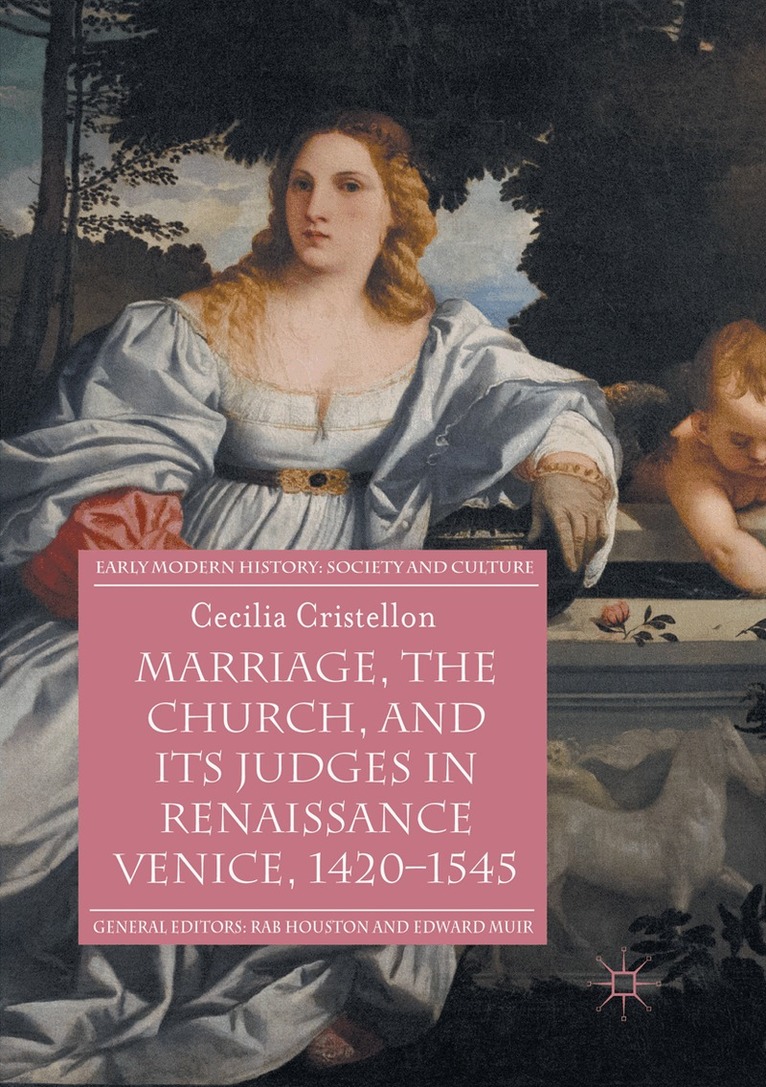 Cecilia Cristellon - Marriage, the Church, and its Judges in Renaissance Venice, 1420-1545, Häftad