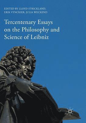 Tercentenary Essays on the Philosophy and Science of Leibniz 1