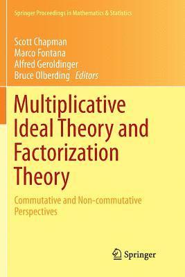 Multiplicative Ideal Theory and Factorization Theory 1