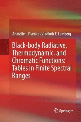 bokomslag Black-body Radiative, Thermodynamic, and Chromatic Functions: Tables in Finite Spectral Ranges