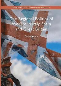 bokomslag The Regional Politics of Welfare in Italy, Spain and Great Britain