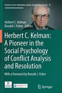 bokomslag Herbert C. Kelman: A Pioneer in the Social Psychology of Conflict Analysis and Resolution