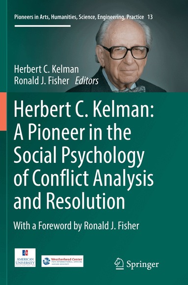 Herbert C. Kelman, Ronald J. Fisher - Herbert C. Kelman: A Pioneer in the Social Psychology of Conflict Analysis and Resolution, Häftad