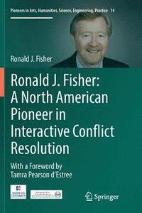 bokomslag Ronald J. Fisher: A North American Pioneer in Interactive Conflict Resolution