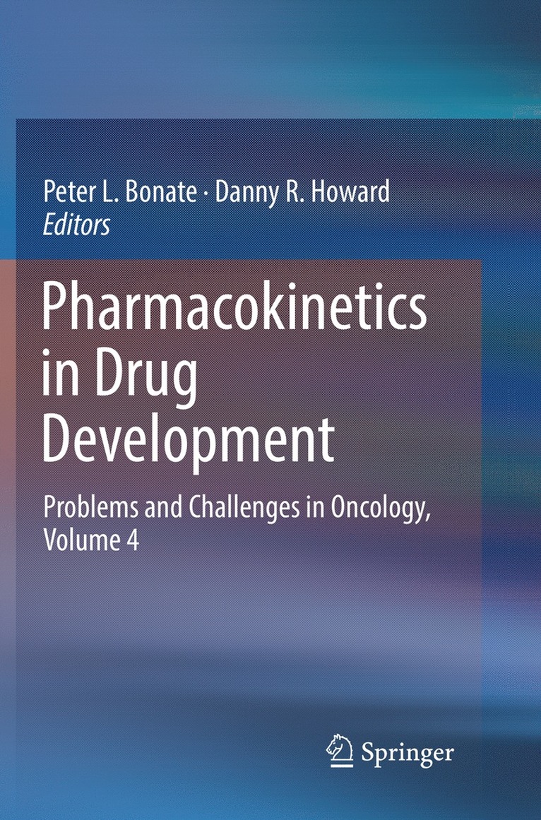 Peter L. Bonate, Danny R. Howard - Pharmacokinetics in Drug Development, Häftad